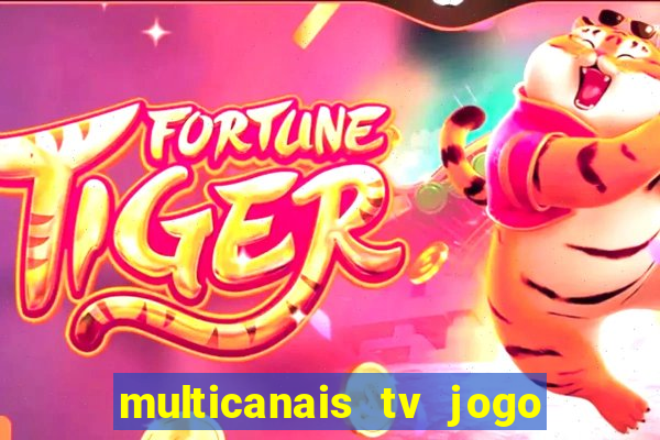 multicanais tv jogo ao vivo